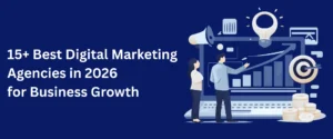 Best 15 Digital Marketing Agencies For Business in 2026